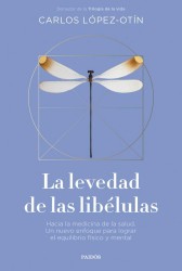 La levedad de las libélulas - Carlos López-Otín | Paidós