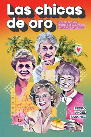 Las chicas de oro: legado de una serie revolucionaria - Editorial Dos Bigotes SL
