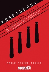Kraftwerk: La máquina humana - Editorial Muzikalia