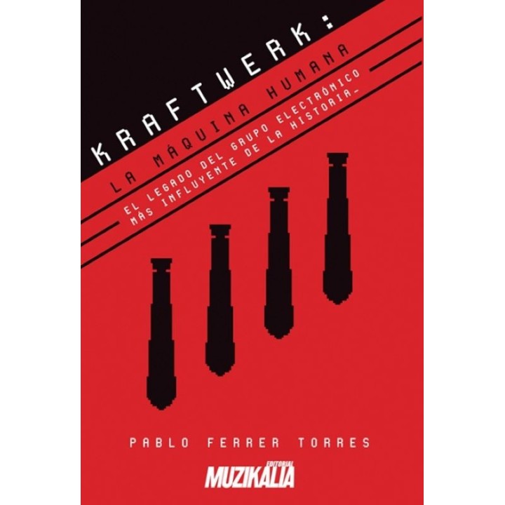 Kraftwerk: La máquina humana - Editorial Muzikalia