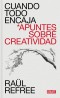 Cuando todo encaja. Apuntes sobre creatividad de Raül Refree