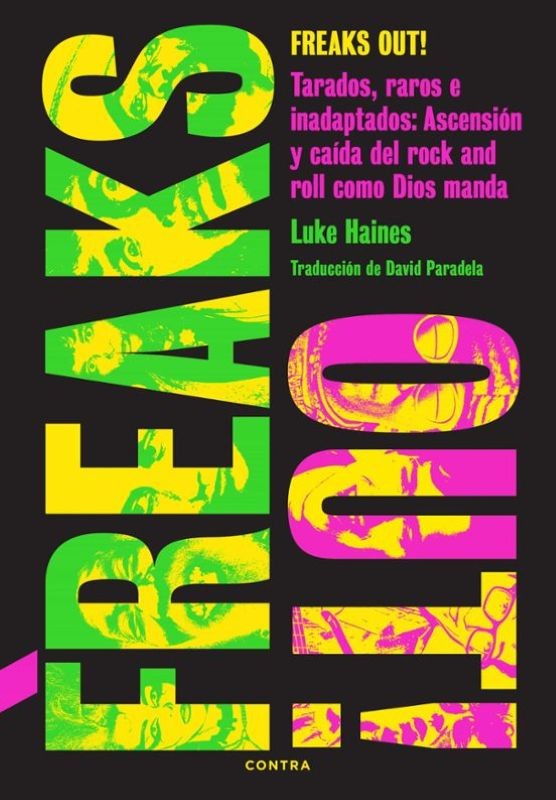 "Freaks Out!" de Luke Haines en Editorial Contra