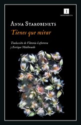 "Tienes que mirar" de Anna Starobinets - Impedimenta"