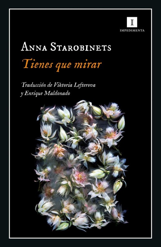 "Tienes que mirar" de Anna Starobinets - Impedimenta"