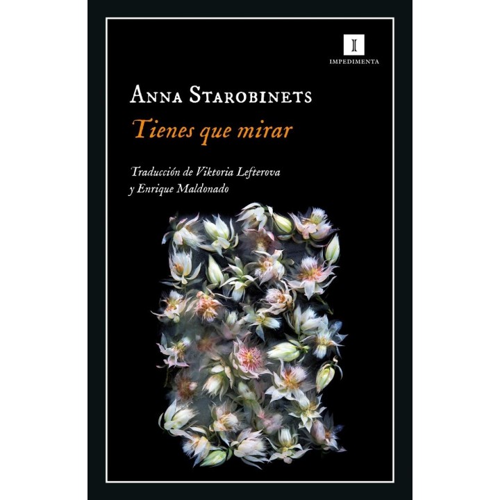 "Tienes que mirar" de Anna Starobinets - Impedimenta"