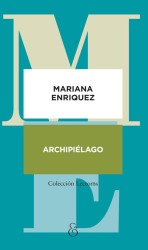 Descubre 'Archipiélago' de Mariana Enríquez | Ediciones Ampersand