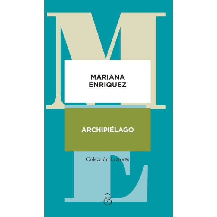 Descubre 'Archipiélago' de Mariana Enríquez | Ediciones Ampersand