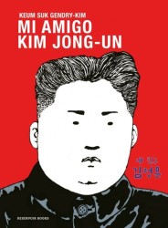 "Mi amigo Kim Jong-un" de Keum Suk Gendry-Kim | RESERVOIR BOOKS"