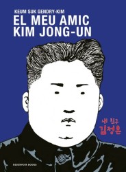 "El meu amic Kim Jong-un" de Keum Suk Gendry-Kim - Reservoir Books