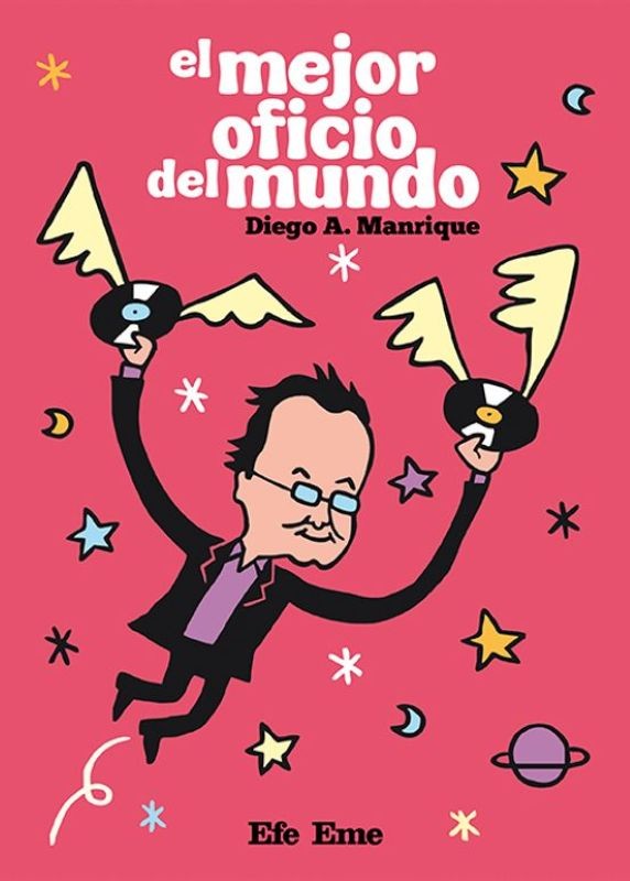 "El mejor oficio del mundo" de Diego A. Manrique - Efe Eme