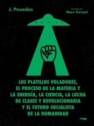 "Los platillos voladores, el proceso de la materia y la energía, la ciencia, la lucha de clases y revolucionaria y el futuro soc