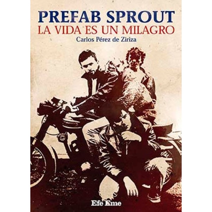 PREFAB SPROUT LA VIDA ES UN MILAGRO por Carlos Pérez de Ziriza, El universo pop de Paddy McAloon en libro - Efe Eme