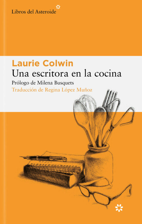 UNA ESCRITORA EN LA COCINA de LAURIE COLWIN