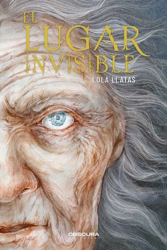 El Lugar Invisible - Lola Llatas (Obscura Editorial)