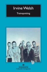 Trainspotting - Irvine Welsh | Anagrama