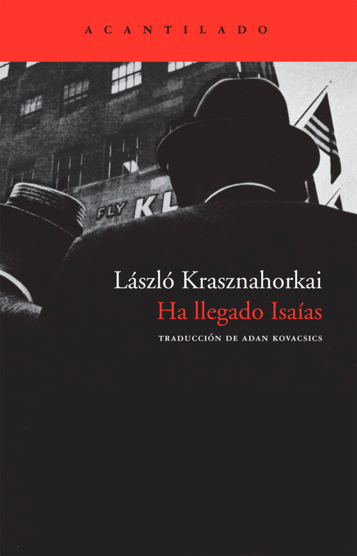 Ha Llegado Isaías - Krasznahorkai | Acantilado