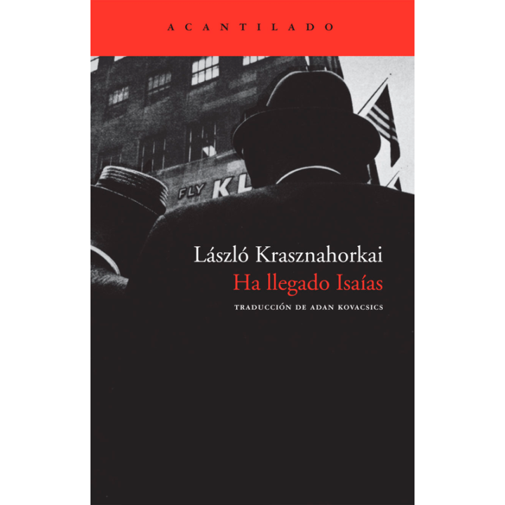 Ha Llegado Isaías - Krasznahorkai | Acantilado