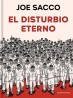 EL DISTURBIO ETERNO - Joe Sacco | Reservoir Books