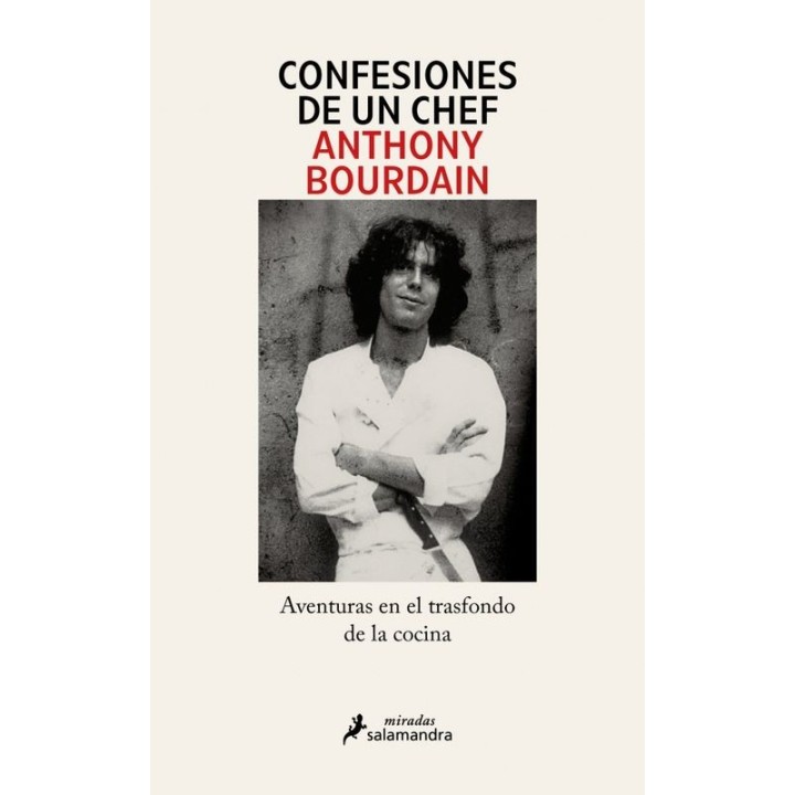CONFESIONES DE UN CHEF - Anthony Bourdain (Salamandra)