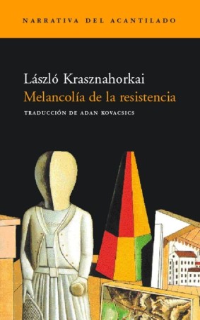 Melancolía de la Resistencia - Krasznahorkai (Acantilado)