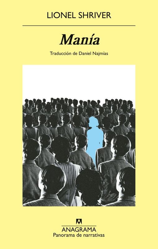 MANIA - Lionel Shriver | Anagrama