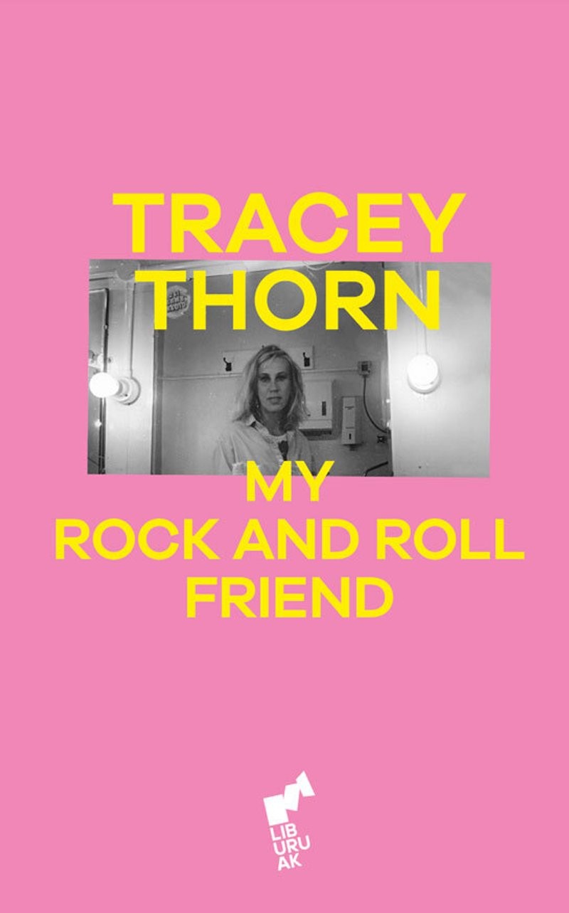 MY ROCK AND ROLL FRIEND - Tracey Thorn | LIBURUAK