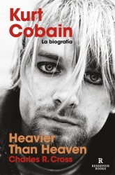 Kurt Cobain: Heavier Than Heaven (Reservoir Books)