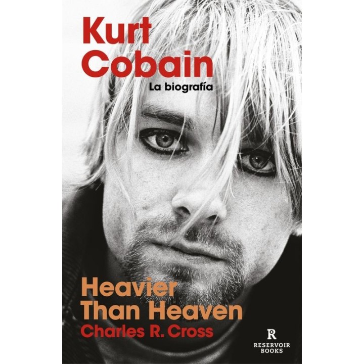 Kurt Cobain: Heavier Than Heaven (Reservoir Books)