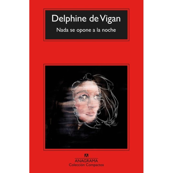 Nada se opone a la noche - Delphine de Vigan | Anagrama