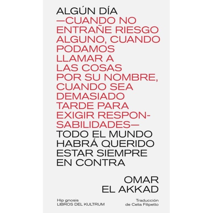 ALGUN DIA TODO EL MUNDO HABRA QUERIDO ESTAR SIEMPRE EN CONTRA de OMAR EL AKKAD