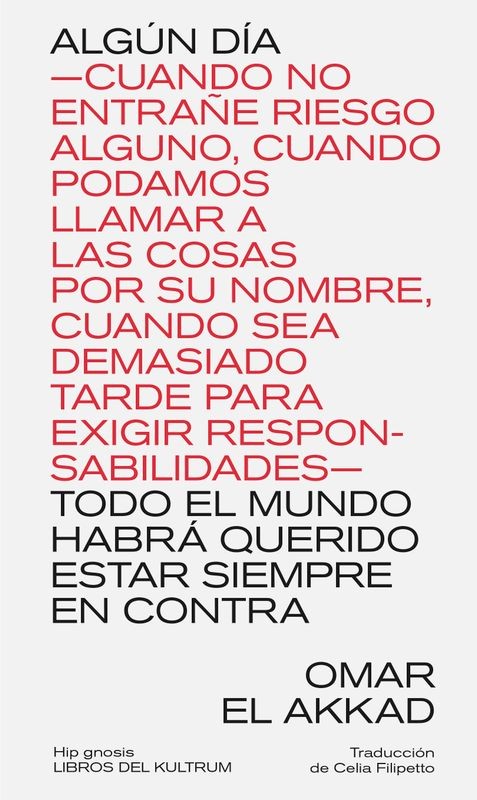 ALGUN DIA TODO EL MUNDO HABRA QUERIDO ESTAR SIEMPRE EN CONTRA de OMAR EL AKKAD