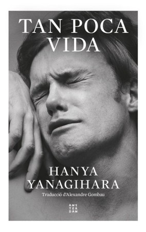 TAN POCA VIDA - Hanya Yanagihara | Amsterdam