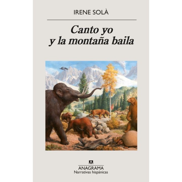 Canto Yo y la Montaña Baila - Irene Solà | Anagrama