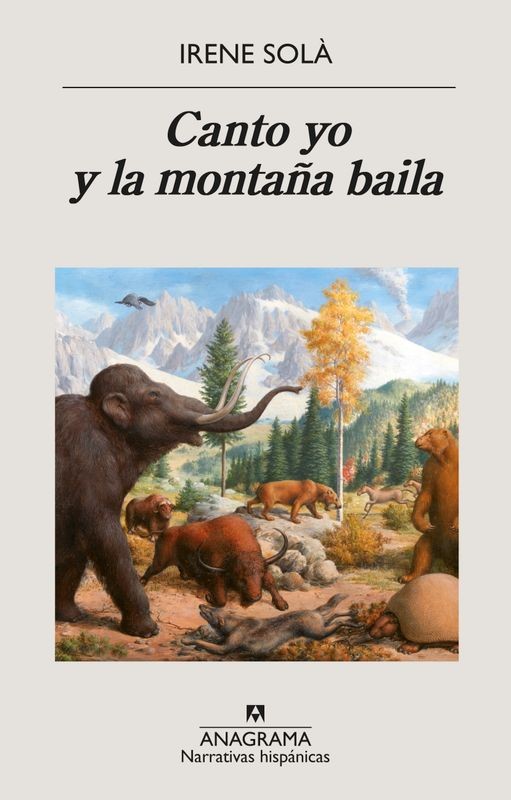 Canto Yo y la Montaña Baila - Irene Solà | Anagrama