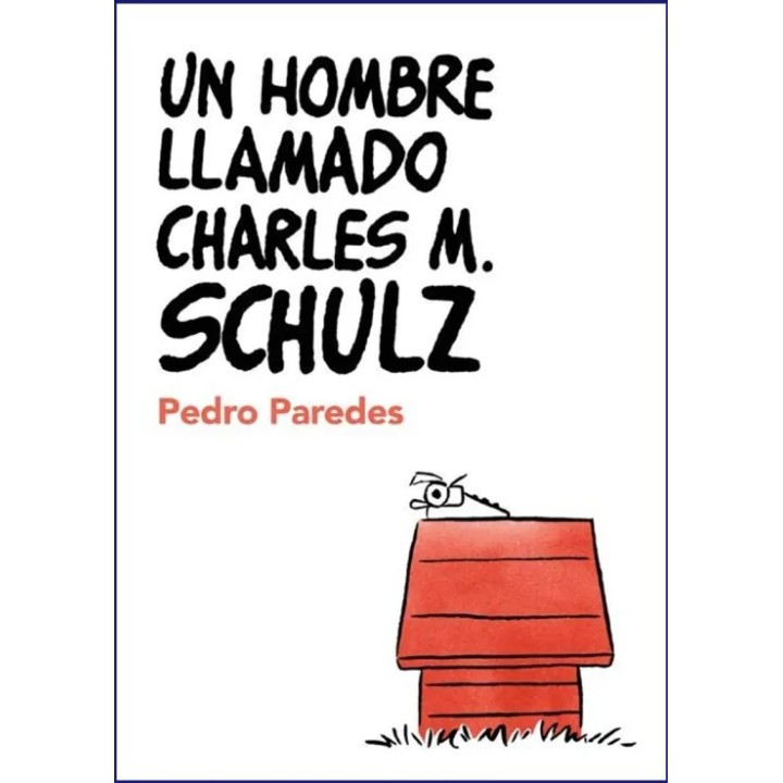 Un Hombre Llamado Charles M. Schulz - Pedro Paredes