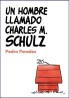 Un Hombre Llamado Charles M. Schulz - Pedro Paredes