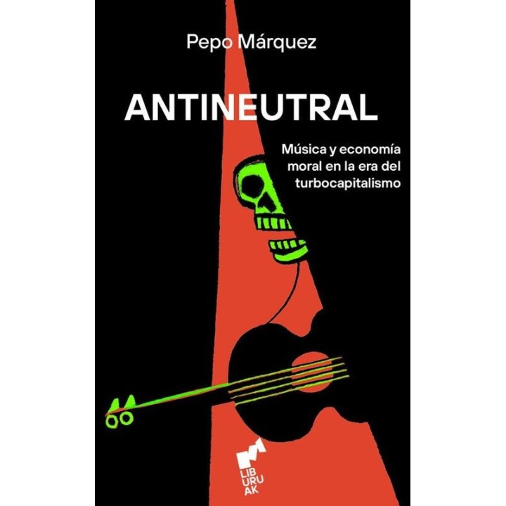 ANTINEUTRAL (Pepo Márquez) - Liburuak: Música y Resistencia
