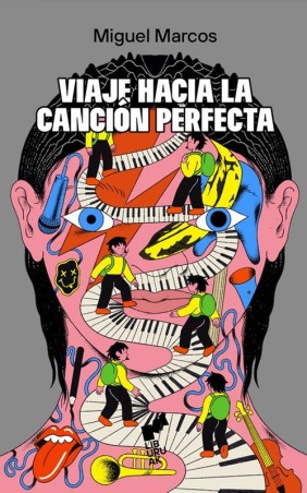 VIAJE A LA CANCIÓN PERFECTA (Miguel Marcos) | Liburuak