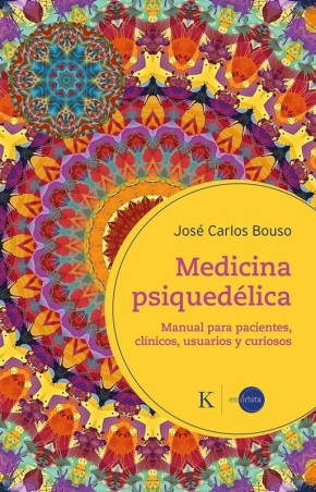 Medicina Psicodélica - Bouso (Kairós): Usos y Ciencia