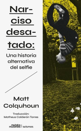 Narciso Desatado: Selfie | Matt Colquhoun | Mutatis Mutandis