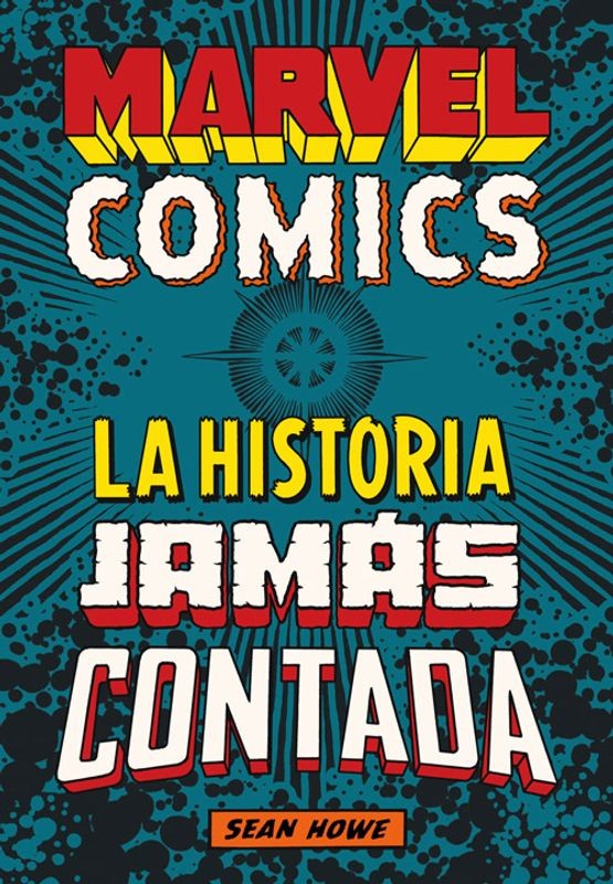 Marvel Comics: La Historia Jamás Contada - Es Pop Ediciones