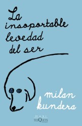 La Insoportable Levedad del Ser - Kundera (Maxi-Tusquets)