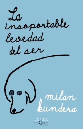 La Insoportable Levedad del Ser - Kundera (Maxi-Tusquets)