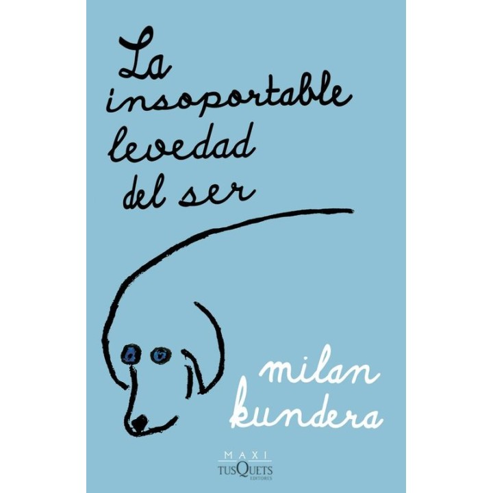 La Insoportable Levedad del Ser - Kundera (Maxi-Tusquets)