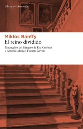 El Reino Dividido - Miklós Bánffy | Libros del Asteroide