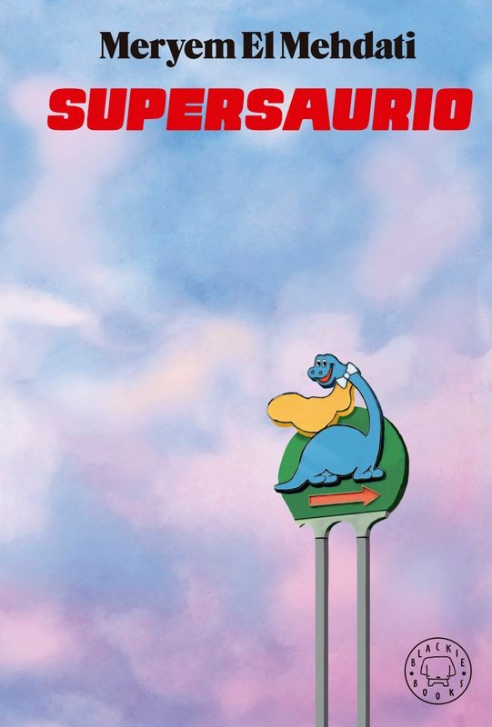 SUPERSAURIO - Meryem El Mehdati | Blackie Books