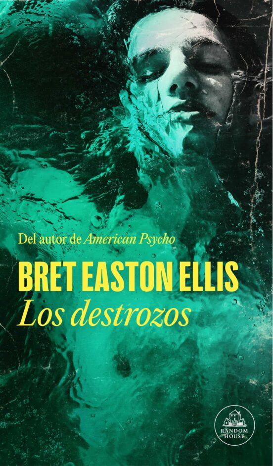 LOS DESTROZOS de BRET EASTON ELLIS