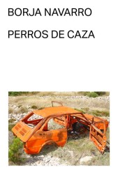 PERROS DE CAZA - Borja Navarro | Malas Tierras Editorial