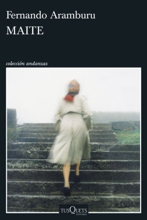 MAITE - Fernando Aramburu | Tusquets Editores