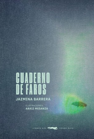 CUADERNO DE FAROS - Jazmina Barrera | Libros del Zorro Rojo